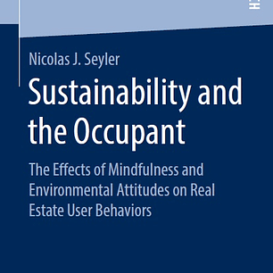 Sustainability and the Occupant: The Effects of Mindfulness and Environmental Attitudes on Real Estate User Behaviors