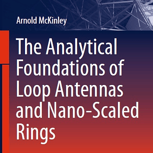 The Analytical Foundations of Loop Antennas and Nano-Scaled Rings