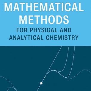 Mathematical Methods for Physical and Analytical Chemistry