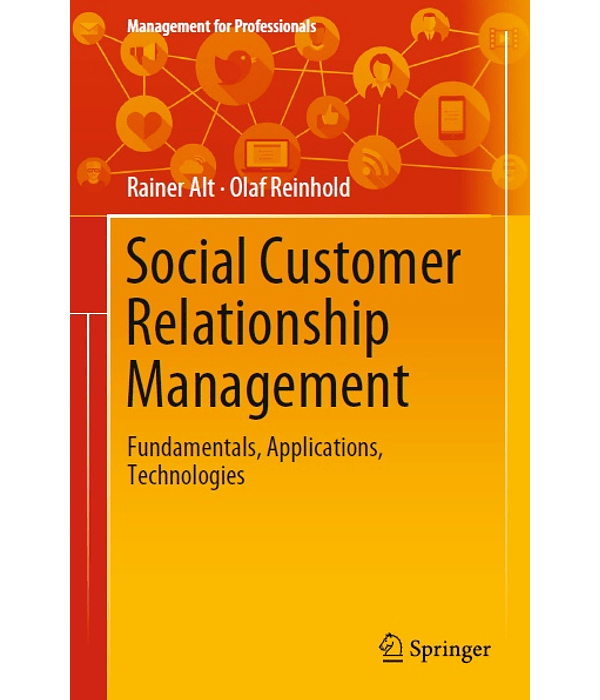 Social Customer Relationship Management: Fundamentals, Applications, Technologies