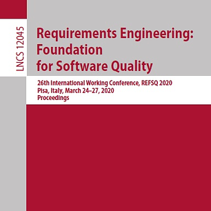 Requirements Engineering: Foundation for Software Quality: 26th International Working Conference, REFSQ 2020, Pisa, Italy, March 24–27, 2020, Proceedings