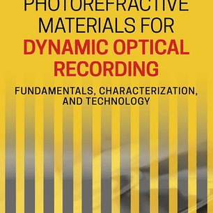 Photorefractive Materials for Dynamic Optical Recording: Fundamentals, Characterization, and Technology