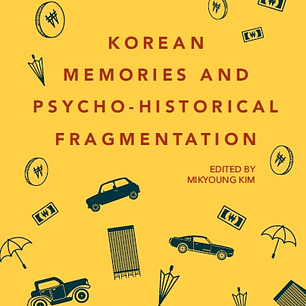 Korean Memories and Psycho-Historical Fragmentation