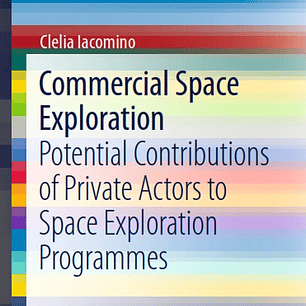 Commercial Space Exploration: Potential Contributions of Private Actors to Space Exploration Programmes