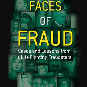  Faces of Fraud: Cases and Lessons from a Life Fighting Fraudsters 