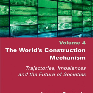 The World's Construction Mechanism: Trajectories, Imbalances, and the Future of Societies