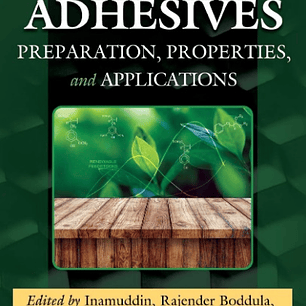 Green Adhesives: Preparation, Properties and Applications