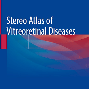 Stereo Atlas of Vitreoretinal Diseases