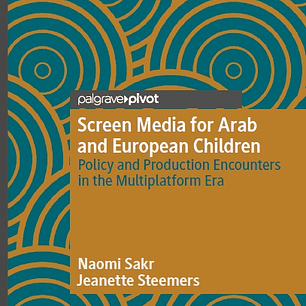 Screen Media for Arab and European Children: Policy and Production Encounters in the Multiplatform Era