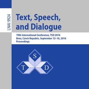 Text, Speech, and Dialogue: 19th International Conference, TSD 2016, Brno , Czech Republic, September 12-16, 2016, Proceedings