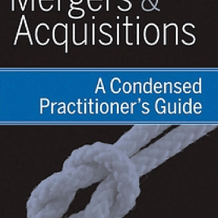 Mergers and Acquisitions: A Condensed Practitioner's Guide 