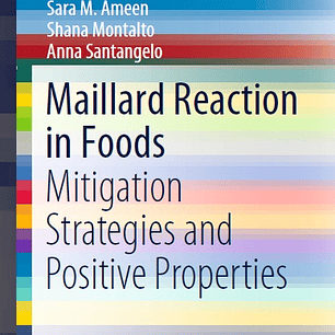 Maillard Reaction in Foods: Mitigation Strategies and Positive Properties