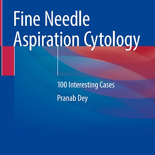  Fine Needle Aspiration Cytology: 100 Interesting Cases 