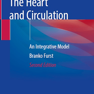 The Heart and Circulation: An Integrative Model