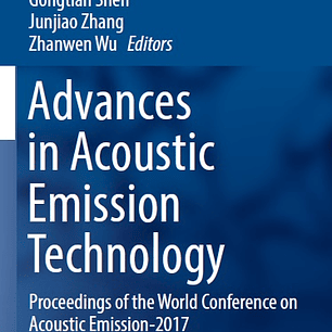 Advances in Acoustic Emission Technology: Proceedings of the World Conference on Acoustic Emission-2017