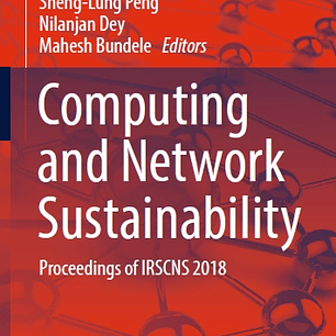 Computing and Network Sustainability: Proceedings of IRSCNS 2018