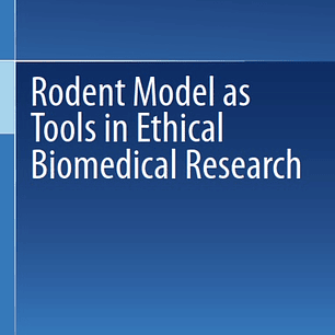 Rodent Model as Tools in Ethical Biomedical Research