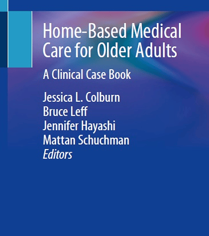 Home-Based Medical Care for Older Adults: A Clinical Case Book