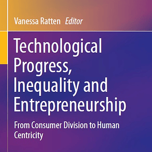 Technological Progress, Inequality and Entrepreneurship: From Consumer Division to Human Centricity 