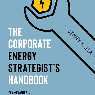 The Corporate Energy Strategist’s Handbook: Frameworks to Achieve Environmental Sustainability and Competitive Advantage
