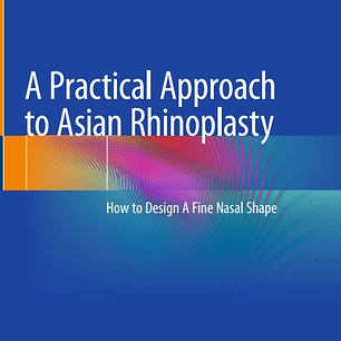 A Practical Approach to Asian Rhinoplasty: How to Design A Fine Nasal Shape
