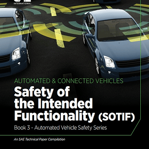 Safety of the Intended Functionality (SOTIF): Book 3 - Automated Vehicle Safety