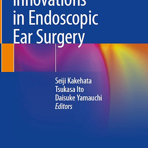 Innovations in Endoscopic Ear Surgery