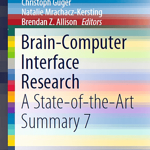 Brain-Computer Interface Research: A State-of-the-Art Summary 7