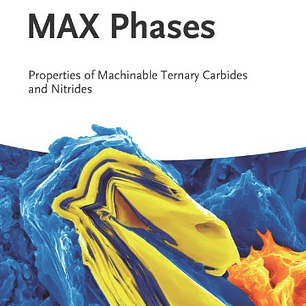 MAX Phases: Properties of Machinable Ternary Carbides and Nitrides