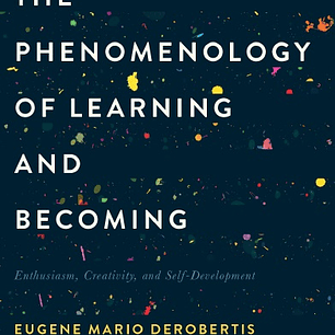 The Phenomenology of Learning and Becoming: Enthusiasm, Creativity, and Self-Development