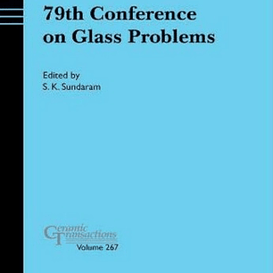 79th Conference on Glass Problems, Ceramic Transactions