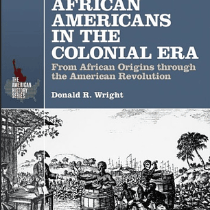 African Americans in the Colonial Era: From African Origins through the American Revolution
