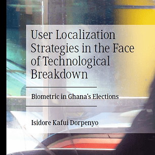 User Localization Strategies in the Face of Technological Breakdown: Biometric in Ghana’s Elections