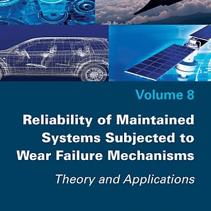 Reliability of Maintained Systems Subjected to Wear Failure Mechanisms: Theory and Applications
