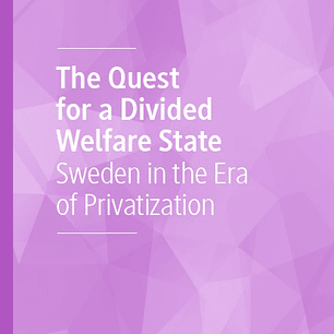 The Quest for a Divided Welfare State: Sweden in the Era of Privatization