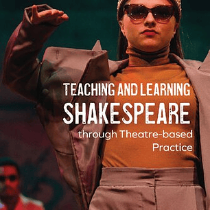Teaching and Learning Shakespeare through Theatre-Based Practice