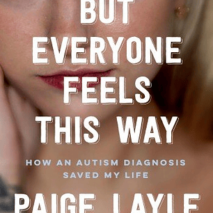 But Everyone Feels This Way