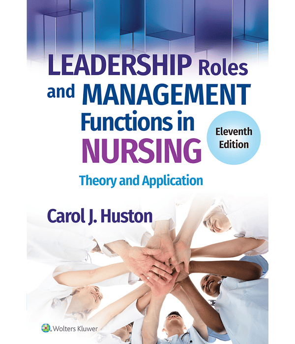  Leadership Roles and Management Functions in Nursing: Theory and Application 11th Edition 