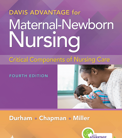 Davis Advantage for Maternal-Newborn Nursing: Critical Components of Nursing Care 4th Edition