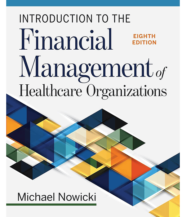  Introduction to the Financial Management of Healthcare Organizations 8th Edition 