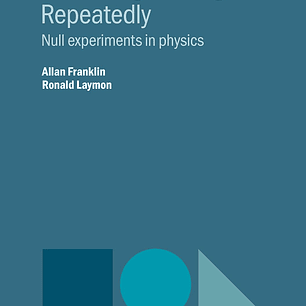 Measuring Nothing, Repeatedly: Null Experiments in Physics
