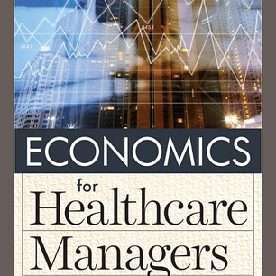  Economics for Healthcare Managers 5th Edition 