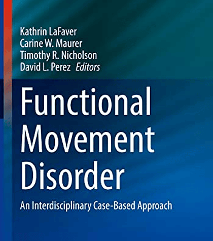 Functional Movement Disorder: An Interdisciplinary Case-Based Approach (Current Clinical Neurology)