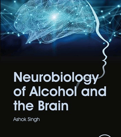 Neurobiology of Alcohol and the Brain