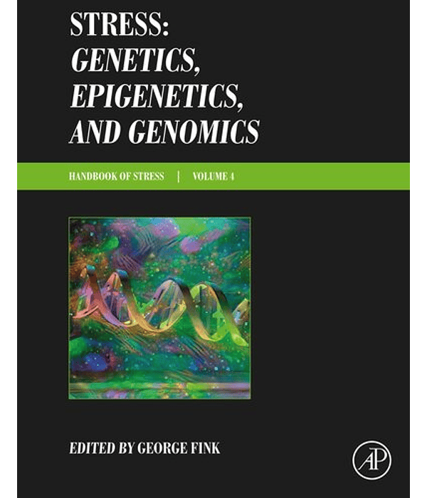 Stress: Genetics, Epigenetics and Genomics: Handbook of Stress, Volume 4