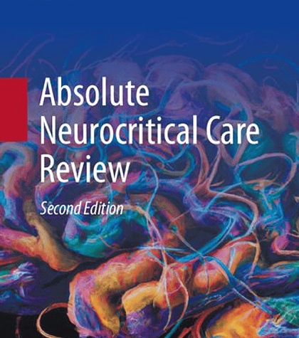 Absolute Neurocritical Care Review Second Edition