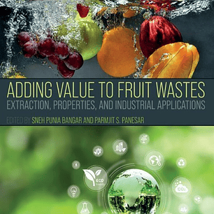 Adding Value to Fruit Wastes: Extraction, Properties, and Industrial Applications