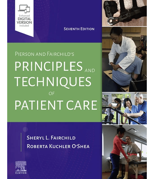 Pierson and Fairchild's Principles & Techniques of Patient Care 7th Edition