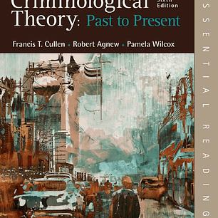 Criminological Theory: Past to Present: Essential Readings 6th Edition
