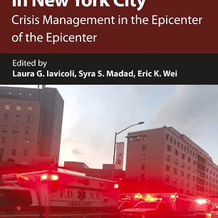 The Covid-19 Response in New York City: Crisis Management in the Epicenter of the Epicenter